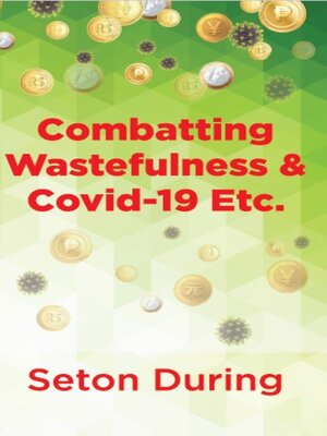 cover image of Combatting Wastefulness & Covid-19 Etc.